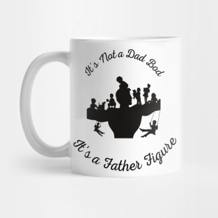 It's Not a Dad Bod It's a Father Figure Mug